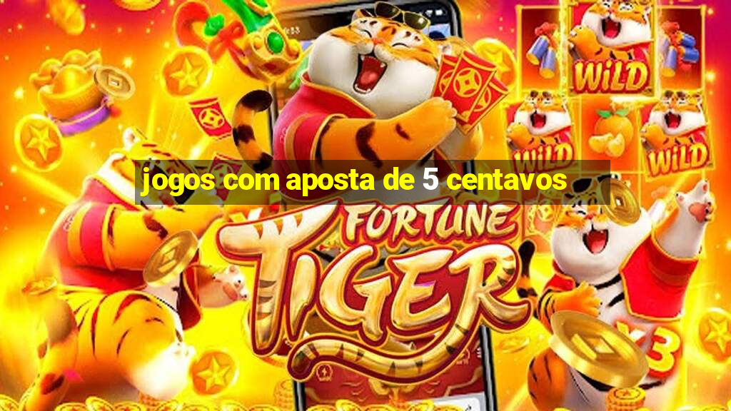 jogos com aposta de 5 centavos