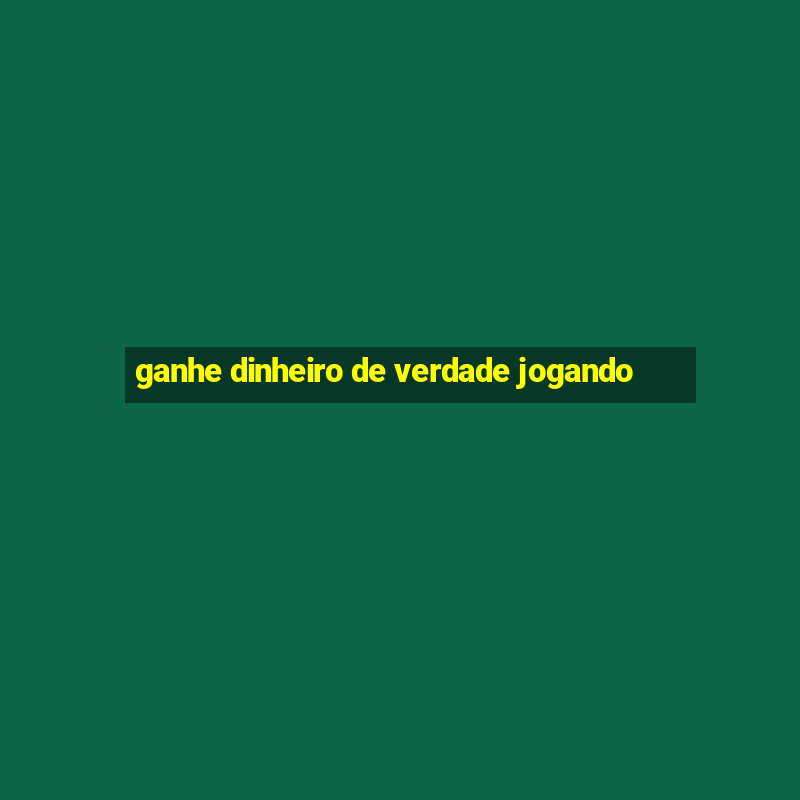 ganhe dinheiro de verdade jogando