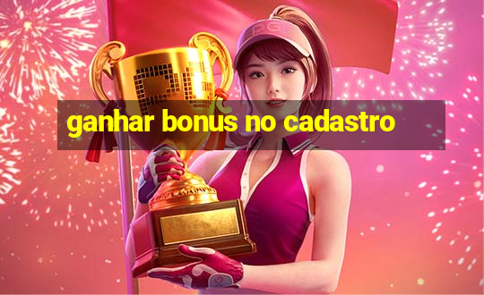 ganhar bonus no cadastro