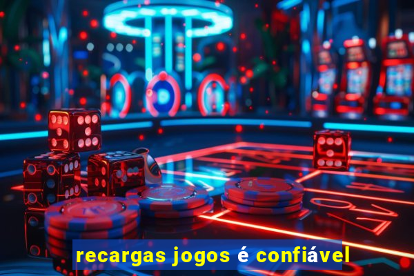 recargas jogos é confiável