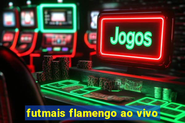 futmais flamengo ao vivo