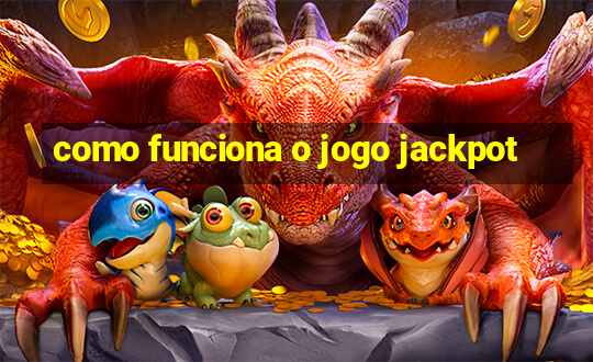 como funciona o jogo jackpot