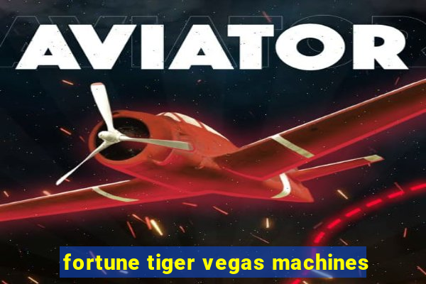 fortune tiger vegas machines