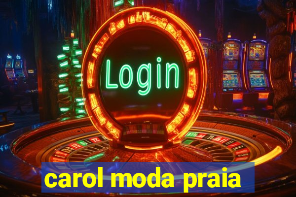 carol moda praia