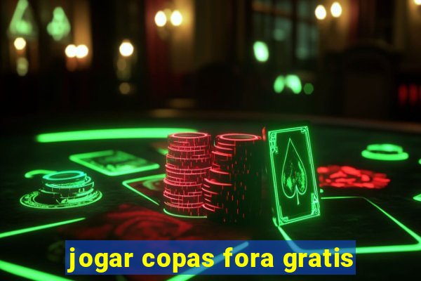 jogar copas fora gratis