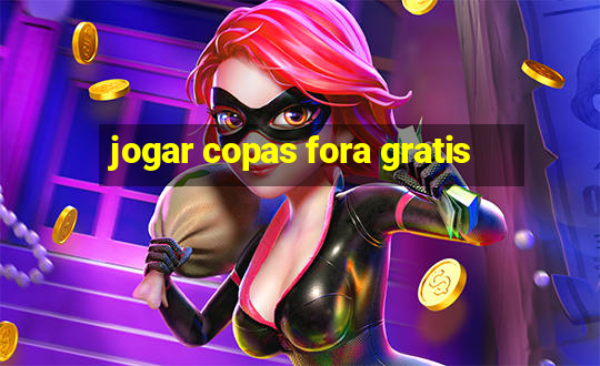 jogar copas fora gratis