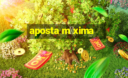 aposta m谩xima