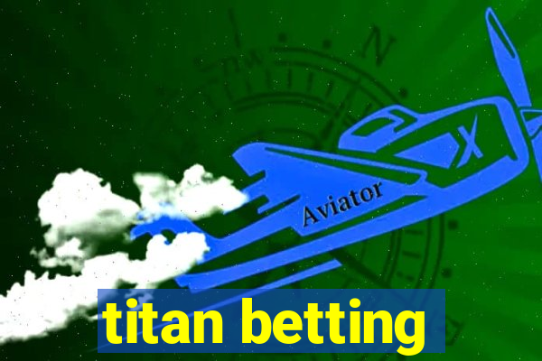 titan betting