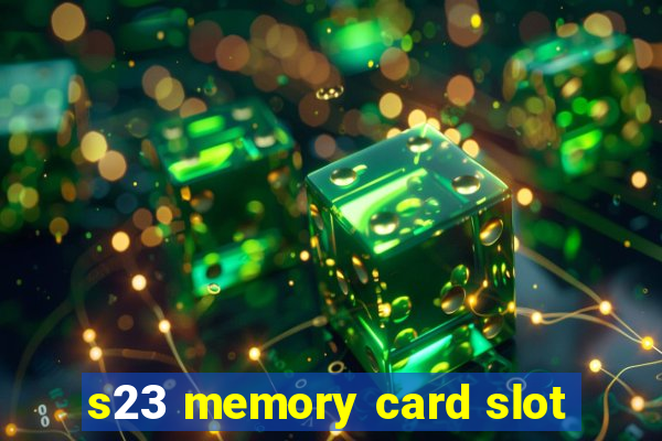 s23 memory card slot