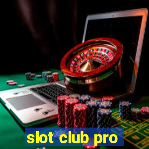 slot club pro