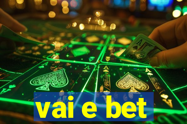 vai e bet