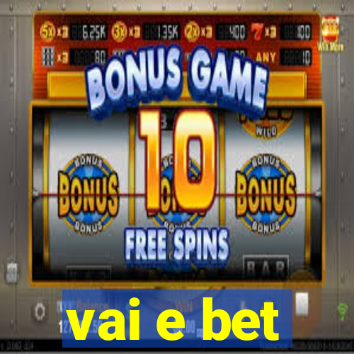 vai e bet