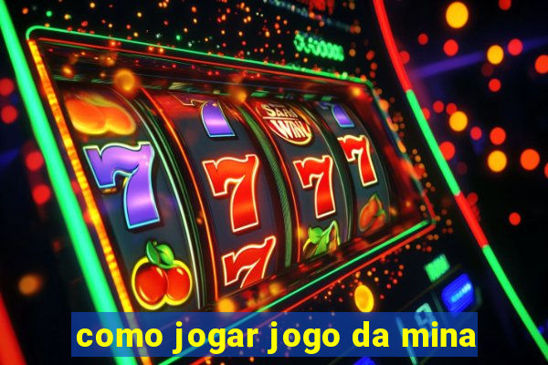 como jogar jogo da mina