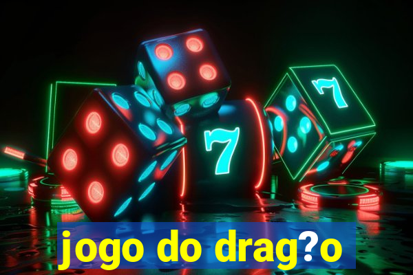 jogo do drag?o