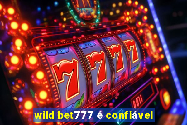 wild bet777 é confiável