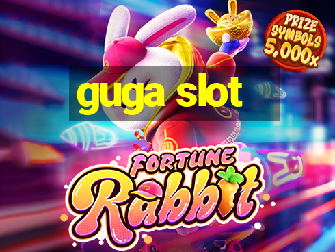 guga slot