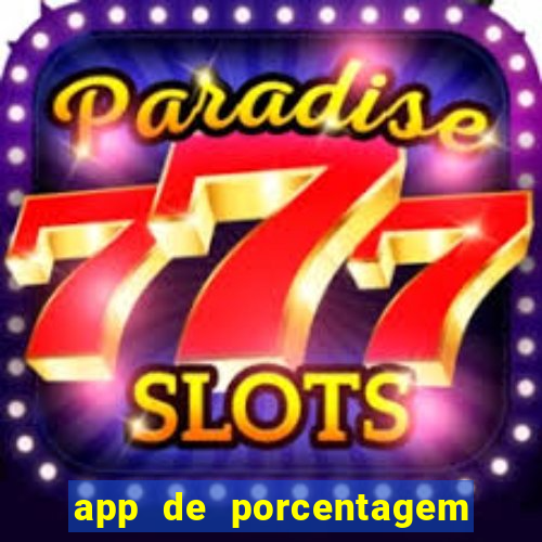 app de porcentagem de jogos slots