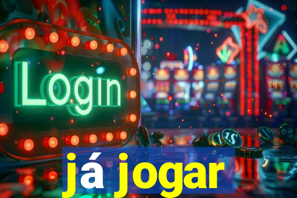 já jogar