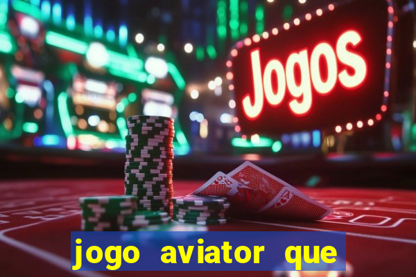 jogo aviator que ganha dinheiro