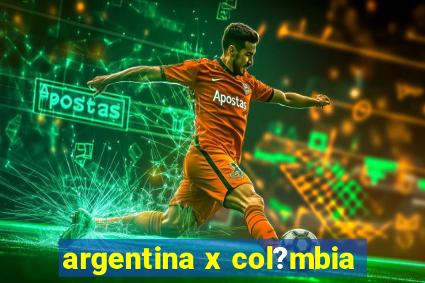 argentina x col?mbia