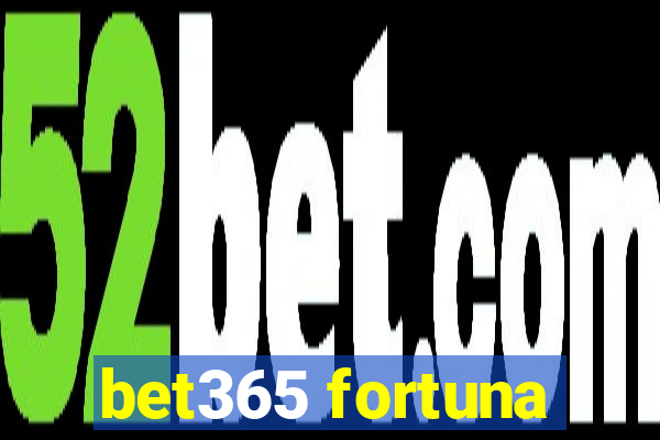 bet365 fortuna