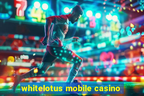 whitelotus mobile casino