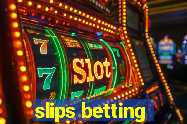 slips betting