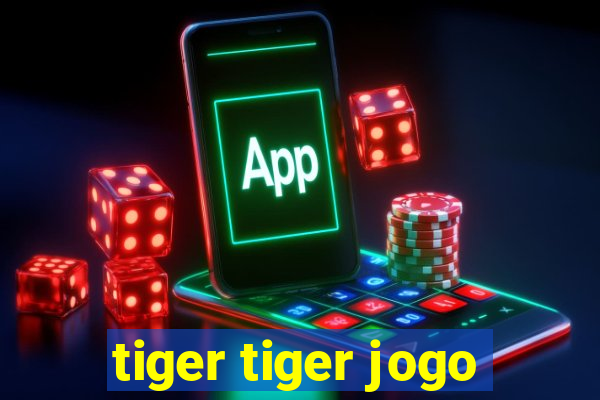 tiger tiger jogo