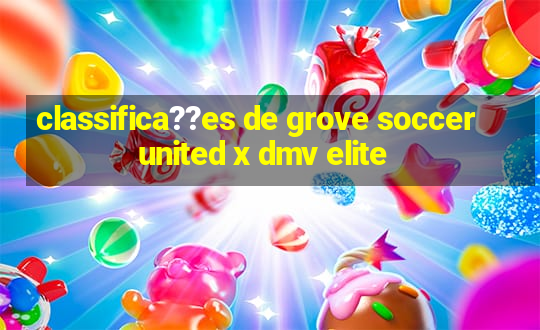 classifica??es de grove soccer united x dmv elite