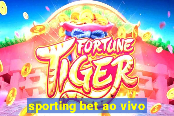 sporting bet ao vivo