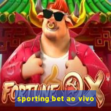 sporting bet ao vivo