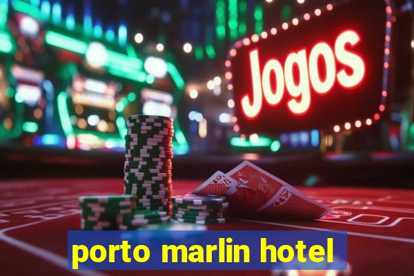 porto marlin hotel