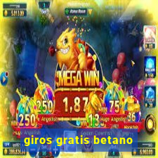 giros gratis betano