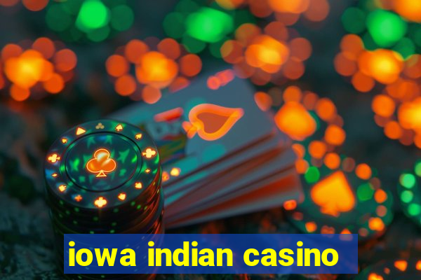 iowa indian casino