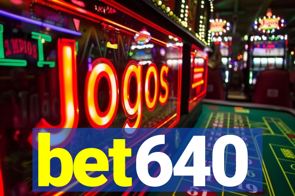 bet640