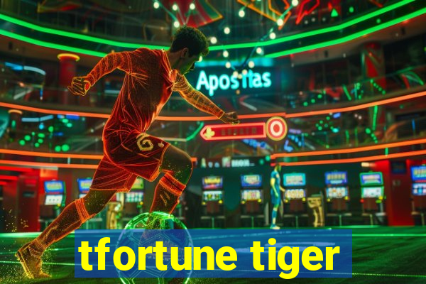 tfortune tiger