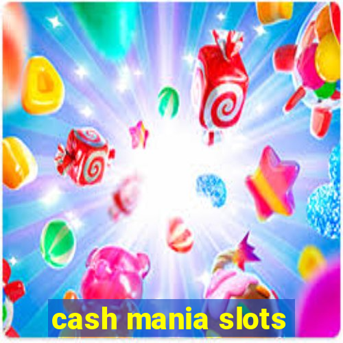 cash mania slots