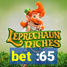 bet :65