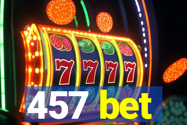 457 bet