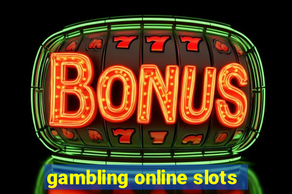 gambling online slots