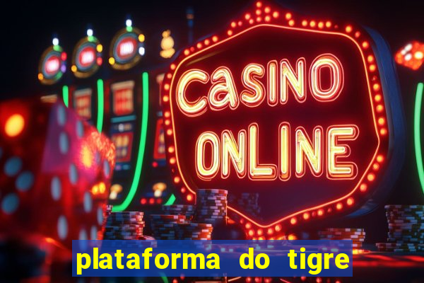 plataforma do tigre que paga no cadastro