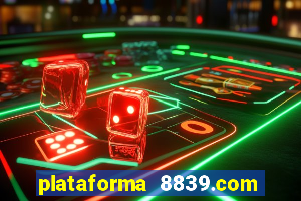 plataforma 8839.com é confiável