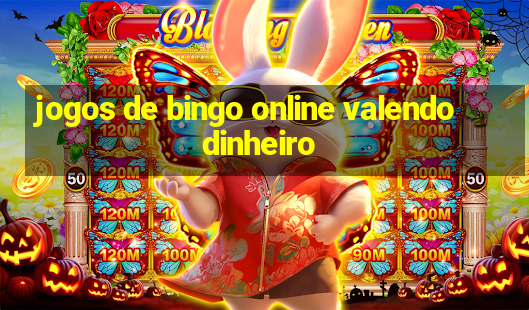 jogos de bingo online valendo dinheiro