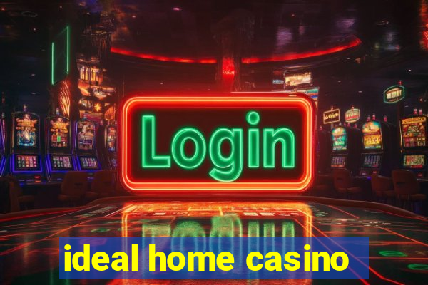 ideal home casino