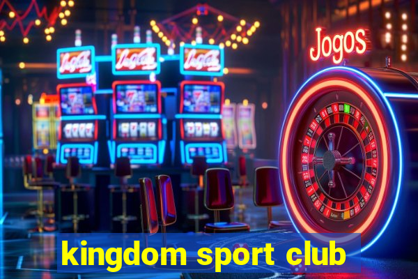 kingdom sport club