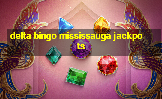 delta bingo mississauga jackpots