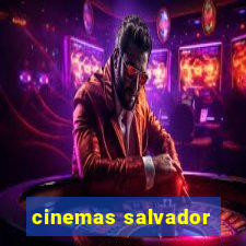 cinemas salvador