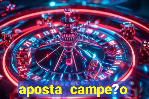 aposta campe?o brasileiro 2024