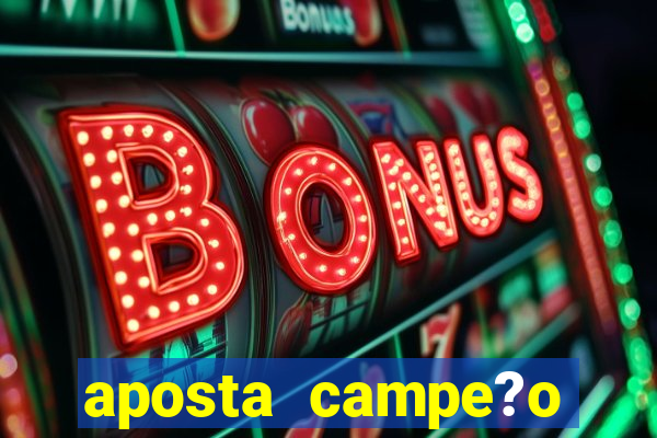 aposta campe?o brasileiro 2024