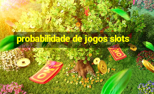 probabilidade de jogos slots